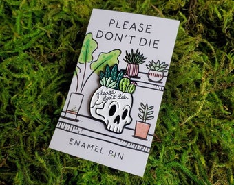 Please Don't Die Enamel Pin / Plant Accessories / Plant Gifts / Plant Pin