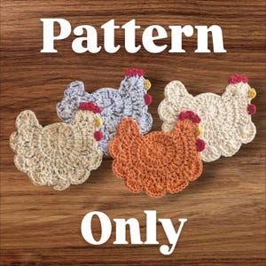 May include: Four crochet chicken-shaped coasters in shades of beige, gray, and orange, with red and yellow accents. The word "Pattern" is at the top and "Only" at the bottom in white text.