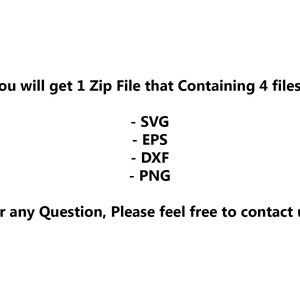 May include: You will get 1 Zip File that Containing 4 files: - SVG - EPS - DXF - PNG For any Question, Please feel free to contact us.