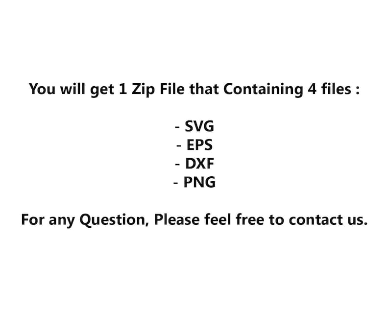 May include: You will get 1 Zip File that Containing 4 files: - SVG - EPS - DXF - PNG For any Question, Please feel free to contact us.