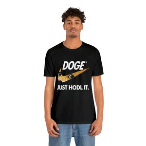 Doge Just Hodl It  dogecoin Tshirt