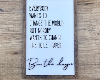 Be The Change Bathroom Sign, Bathroom Decor, Funny Bathroom Sign, Funny Bathroom Art, Bathroom Wall Art, Funny Bathroom Decor, Toilet Paper