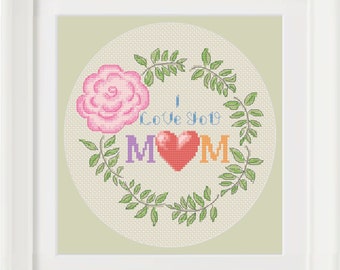 I Love You Mom cross stitch pattern Mother's day gift, flower wreath home decor, instant download PDF, xstitch Design Pattern file