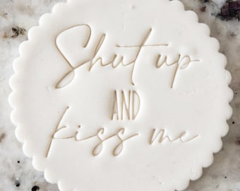 Shut Up And Kiss Me Biscuit Stamp Fondant Cake Decorating Icing Cupcakes Stencil Embosser Valentines Day