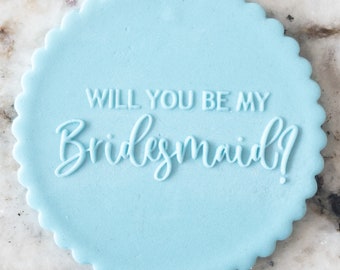 Will You Be My Bridesmaid? Biscuit Cookie POPup Embosser Stamp Fondant Cake Decorating Icing Stencil