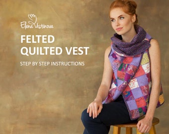 Vest from Scrap Fabric, Wet Felting Tutorial, Vest pattern, Felted Quilted Vest