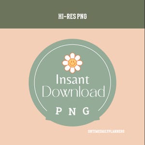 May include: Green circle with a white daisy with a yellow smiley face in the center. The text "Instant Download PNG" is written in white on the circle. The text "HI-RES PNG" is written in white on a green background above the circle. The text "ONTIMEDAILYPLANNERS" is written in white on a peach background below the circle.