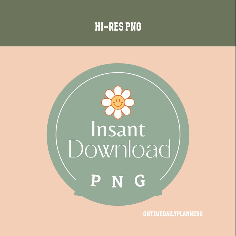 May include: Green circle with a white daisy with a yellow smiley face in the center. The text "Instant Download PNG" is written in white on the circle. The text "HI-RES PNG" is written in white on a green background above the circle. The text "ONTIMEDAILYPLANNERS" is written in white on a peach background below the circle.