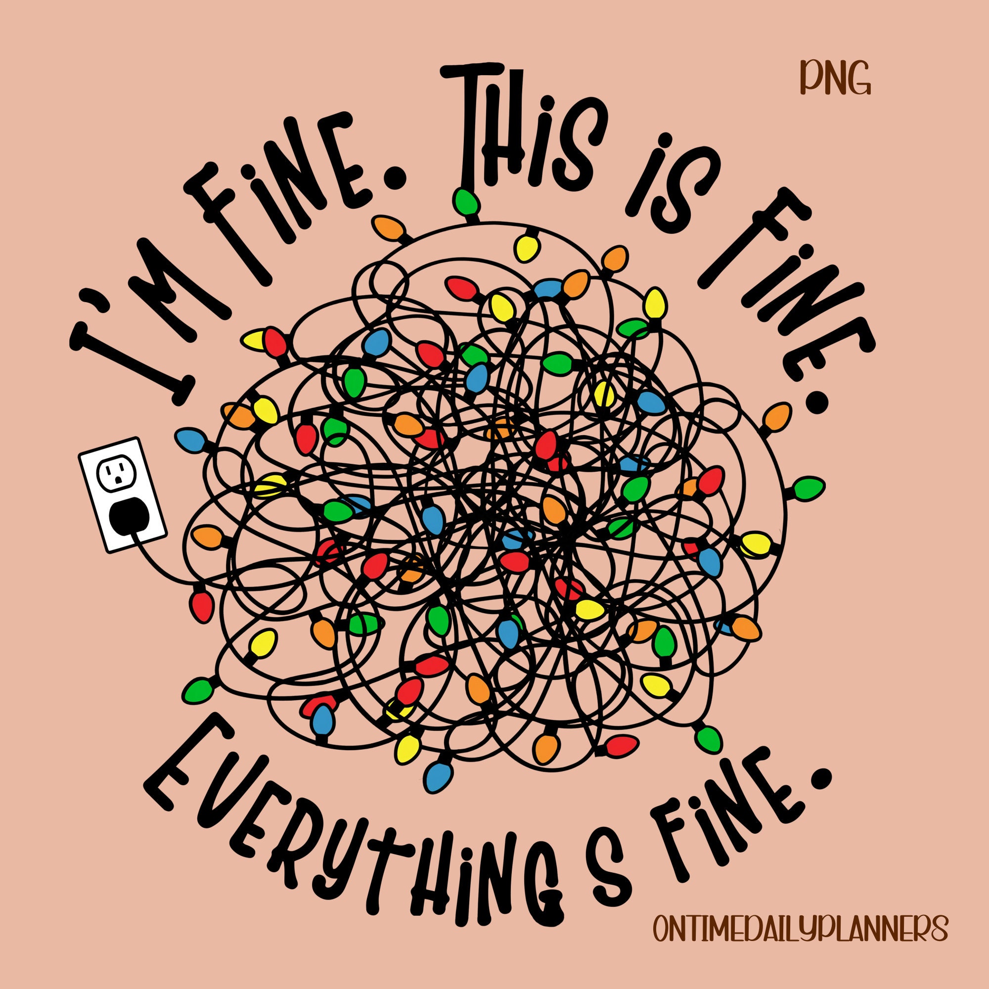 Im Fine Everything is Fine Funny Christmas PNG Christmas - Etsy