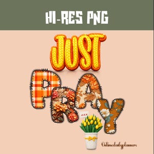 Just Pray PNG, Christian Patchwork Sublimation Design, Faith Floral Digital Download, Bible Quote Clipart for Shirts, Mugs & Stickers