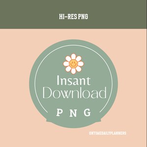 May include: Green circle with a white daisy with a yellow smiley face in the center. The text "Instant Download PNG" is written in white text on the circle. The text "HI-RES PNG" is written in white text on a green background above the circle. The text "ONTIMEDAILYPLANNERS" is written in white text on a peach background below the circle.