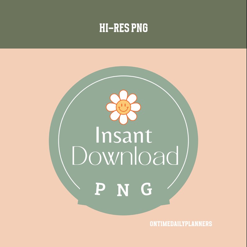 May include: Green circle with a white daisy with a yellow smiley face in the center. The text "Instant Download PNG" is written in white text on the circle. The text "HI-RES PNG" is written in white text on a green background above the circle. The text "ONTIMEDAILYPLANNERS" is written in white text on a peach background below the circle.