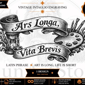May include: A black and white vintage intaglio engraving illustration featuring a scroll banner with the text Ars Longa, Vita Brevis. The design includes an hourglass on the left and an artist palette with three paintbrushes on the right.