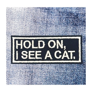 Hold On I See A Cat Patch For Cat And Animal Lovers Iron On Patch (1 Patch)