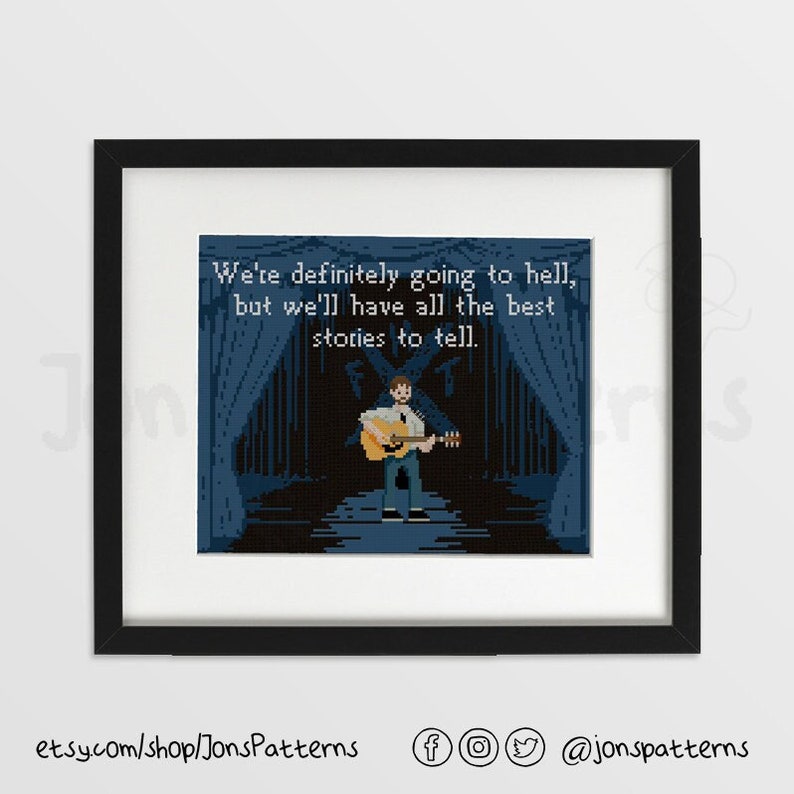 May include: A pixel art cross-stitch pattern featuring a man with a guitar on a stage with the text "We're definitely going to hell, but we'll have all the best stories to tell."
