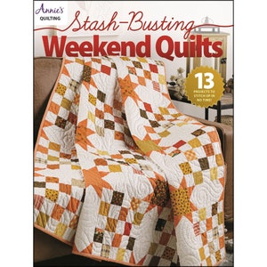 WEEKEND QUILTS ~ Stash Busting Quilt BOOK ~ 13 Fast and Fun Quilt Projects