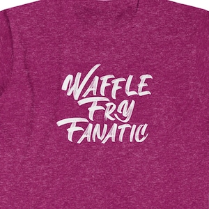 Waffle Fry Fanatic, Chick-fil-A Inspired T-Shirt
