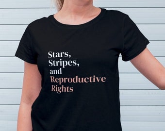 Reproductive Rights Shirt, Stars, Stripes and Reproductive Rights