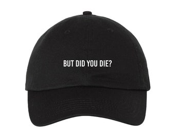 But Did You Die Adult Cowboy Hat Baseball Cap Adjustable Ssports Custom Hat But Did You Die Adult Cowboy Hat Baseball Cap Adjustable Ssports Custom Hat