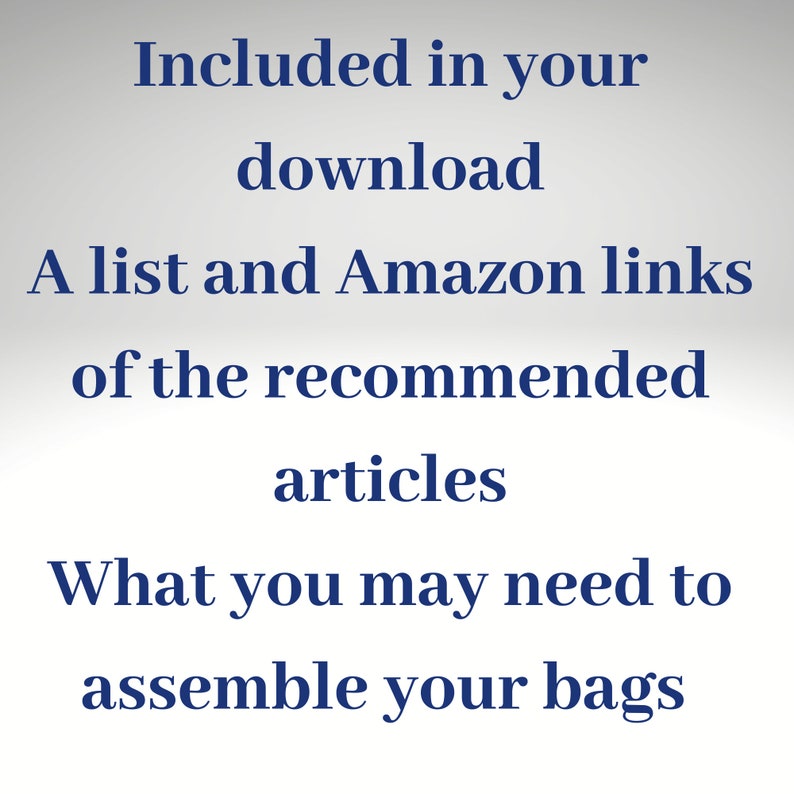 Puede incluir: Texto sobre un fondo blanco que dice: "Incluido en tu descarga Una lista y enlaces de Amazon de los art&iacute;culos recomendados Lo que puedes necesitar para ensamblar tus bolsas"