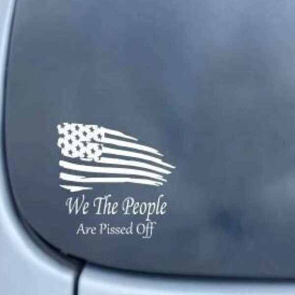 We The People Are Pissed Off- Decal Oracle 651 White Flag Decal