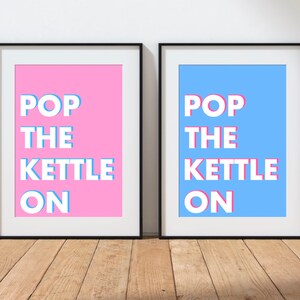 Pop The Kettle On Print, Kitchen Wall Art. Northern Quotes, Tea Quote, Typography Print. Cute Kitchen Poster