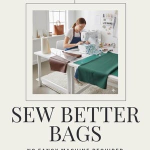 Sew Better Bags eBook | Bagmaking Guide for Beginners | Create Professional Bags on a Basic Machine