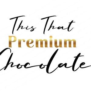 May include: This That Premium Chocolate text in black script font with the word "Premium" in gold lettering.