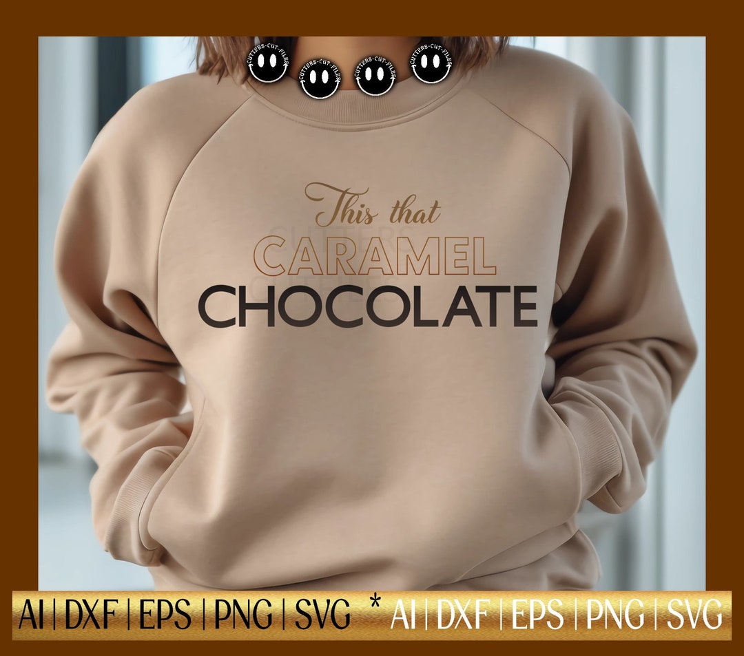 This That Caramel Chocolate Svg, SVG Designs, Cricut, Silhouette, Cut ...
