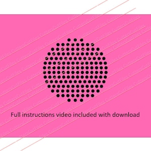 May include: A pink background with a black circle of dots in the center. The text "Full instructions video included with download" is at the bottom of the image.