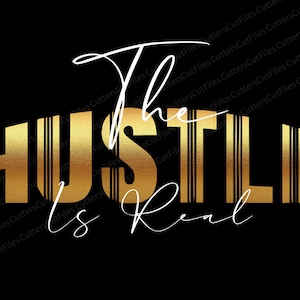 The Hustle is Real Svg | The Hustle is Real PNG | Projekty SVG | Cricut | Silhouette | oprogramowanie do cięcia plików, które wykorzystuje: Svg, Png, AI, Eps i Dxf.
