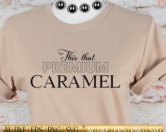 This That Premium Caramel Svg, disegni SVG, Cricut, Silhouette, file di taglio, macchine/app che utilizzano formati png, eps e dxf.
