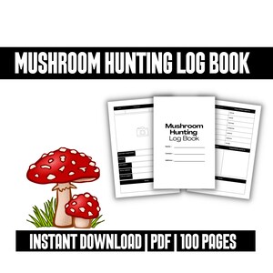 May include: A printable mushroom hunting log book with 100 pages. The cover features a red and white mushroom with white spots and green grass. The text "Mushroom Hunting Log Book" is in black text on a white background.