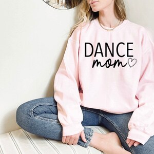 Dance Mom Dance Mama Shirt Dancer Family Dance Recital Competition Cover Up Ballerina Sweatshirt Dance Life Dance Mom Tee Shirt Crewneck