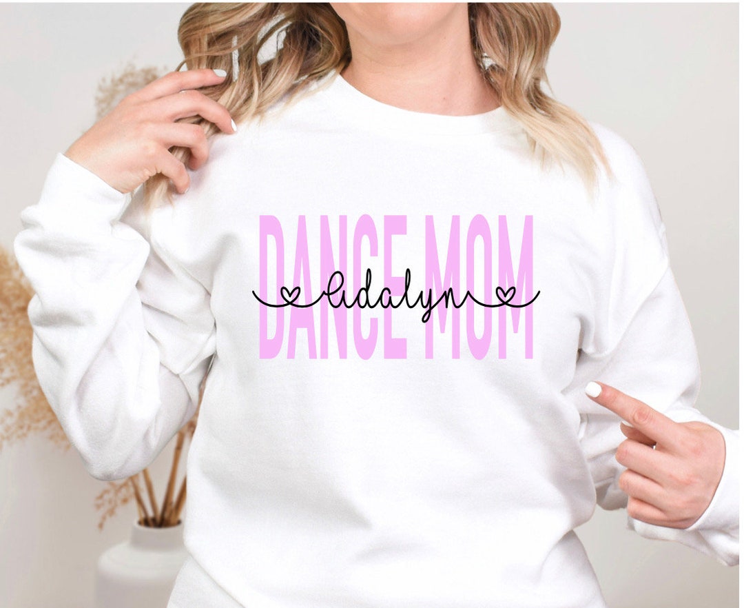 Custom Dance Mom Sweatshirt Dance Mama Personalized Shirt Dance Recital Dance Competition Sweatshirt Dance Life Dance Mom Tee Shirt Crewneck Etsy Canada
