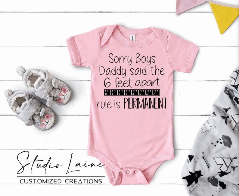Download Social Distance Cute Gift Sorry Boys Daddy Said Onesie U00ae Quarantine Baby Girl Shower Gift Daddy Said The 6 Feet Apart Rule Is Permanent Dads Clothing Bodysuits