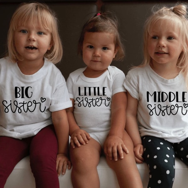 Big Sister Little Sister Middle Sister Sibling Shirts Best Friends Girl Friends Shirt Sibling Tee Sisters Kid Adult Matching Family Shirts
