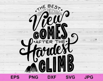 the best view comes after the hardest climb svg, positive affirmations concept rules inspirational svg, motivational quotes digital file svg