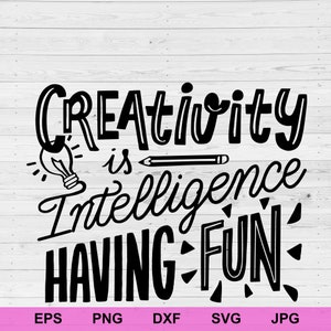 May include: Black and white typography design with the text "Creativity is intelligence having fun". The design includes a lightbulb and a pencil.