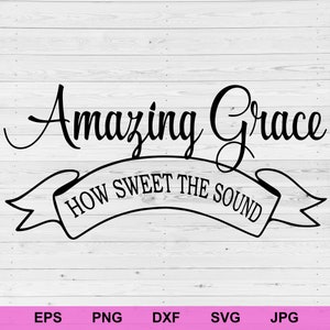 amazing grace how sweet the sound svg, positive affirmations concept rules inspirational svg, motivational quotes digital download file svg