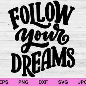 Follow Your Dreams SVG: Inspirational Quote Cut File (Digital Download)