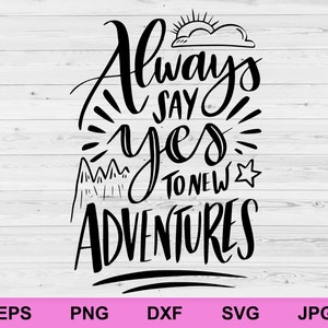 Dites toujours oui aux nouvelles aventures svg, règles du concept d'affirmations positives inspirant svg, citations motivantes fichier svg à téléchargement numérique