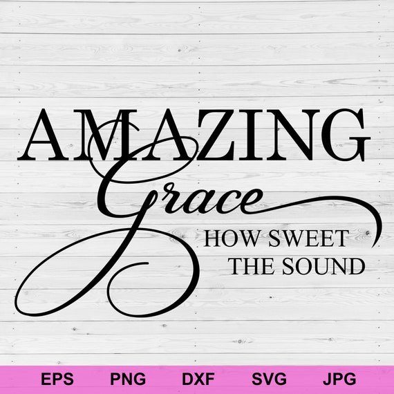 Amazing Grace How Sweet the Sound Svg Positive Affirmations - Etsy