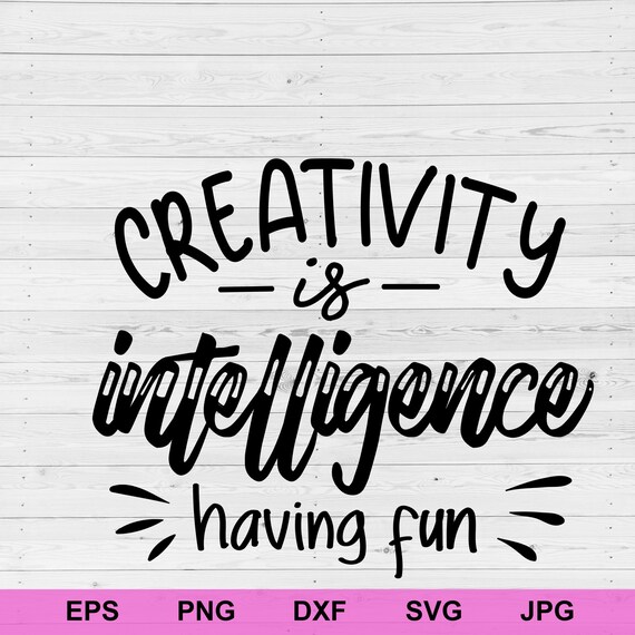 Crafter Quote SVG Cut File for Cricut Silhouette Craft Room Art Print Creativity is Intelligence Having Fun SVG