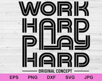 Work Hard Play Hard SVG: Inspirational Quote, Cricut File (Digital Download)