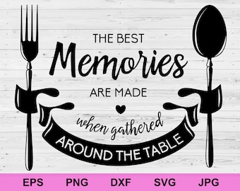 the best memories are made when gathered around the table svg, positive affirmations concept rules inspirational svg, motivational quote svg