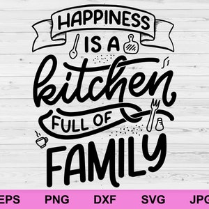 La felicidad es una cocina llena de familia SVG, reglas conceptuales de afirmaciones positivas SVG inspiradoras, cita de motivación Archivo SVG de Cricut, archivo de corte
