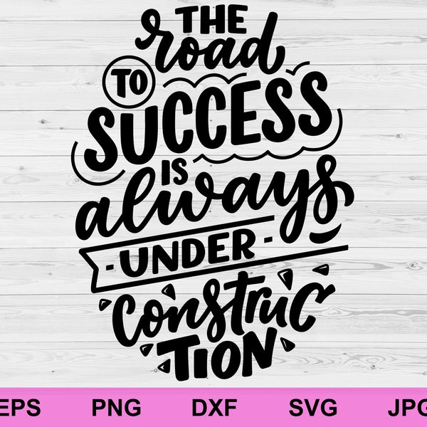 the road to success is always under construction svg, positive affirmations concept rules inspiration svg, motivation quotes cricut svg file
