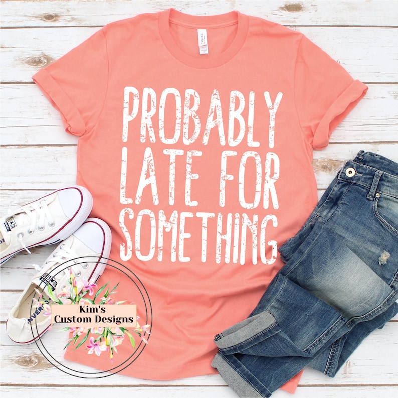 Probably Late Tee