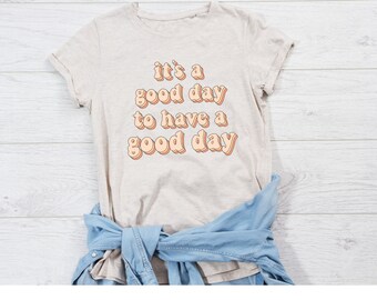 Es un buen día para tener un buen día Camiseta unisex de algodón pesado Happy Positive Positivity